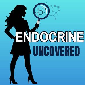 Cover for the Endocrine Uncovered podcast featuring Dr. Lori Gerard and Nurse Practitioners Tanya & Stacy from the Denver Endocrinology, Diabetes & Thyroid Center, available on Apple Podcasts and Spotify.