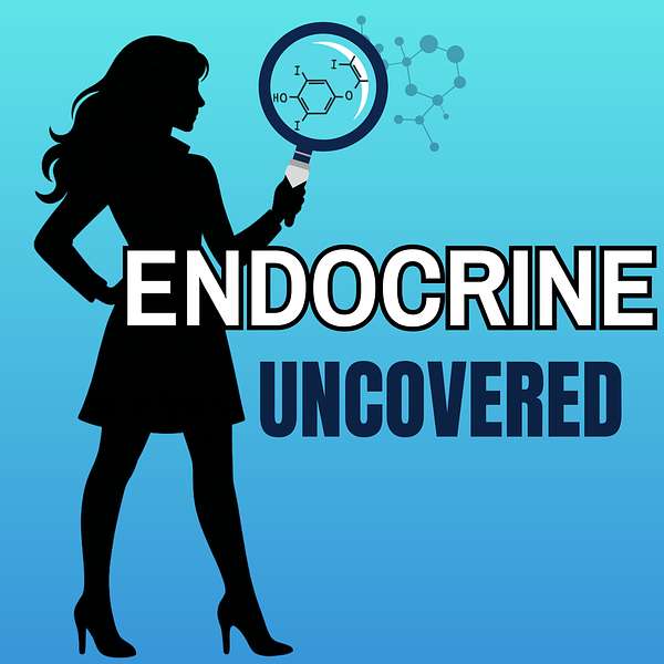 Cover for the Endocrine Uncovered podcast featuring Dr. Lori Gerard and Nurse Practitioners Tanya & Stacy from the Denver Endocrinology, Diabetes & Thyroid Center, available on Apple Podcasts and Spotify.